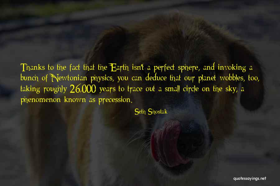 Newtonian Physics Quotes By Seth Shostak Newtonian Physics Quotes By Seth Shostak