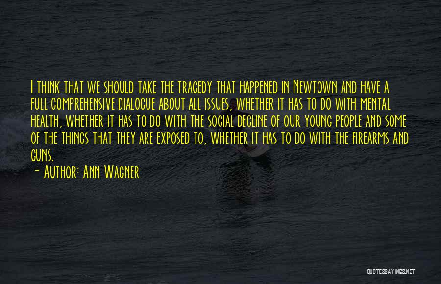 Newtown Quotes By Ann Wagner