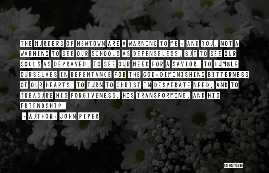 Newtown Quotes By John Piper