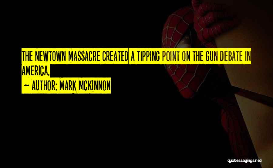 Newtown Quotes By Mark McKinnon