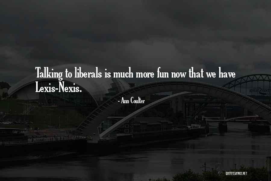 Nexis Quotes By Ann Coulter Nexis Quotes By Ann Coulter