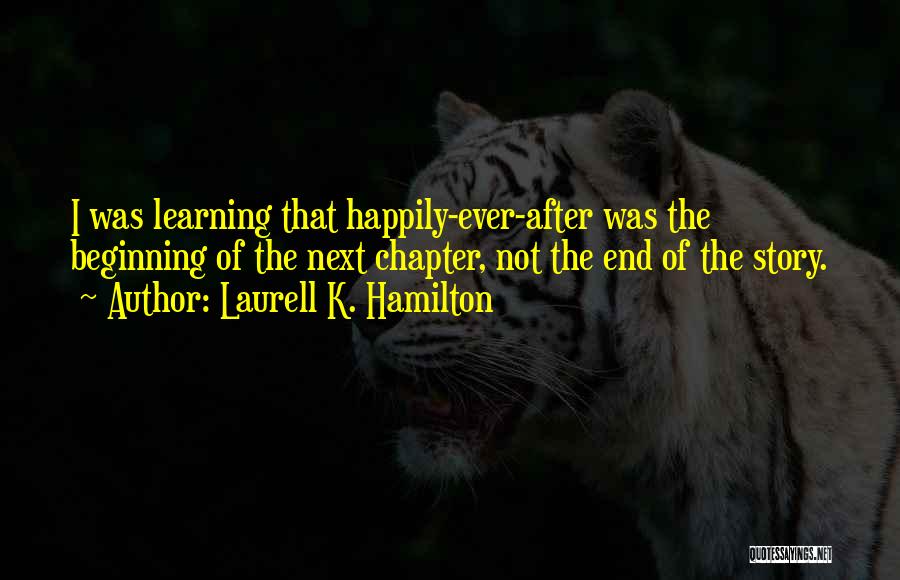 Next Chapter Quotes By Laurell K. Hamilton