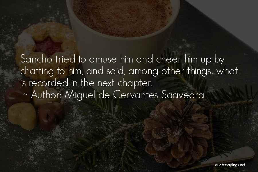 Next Chapter Quotes By Miguel De Cervantes Saavedra