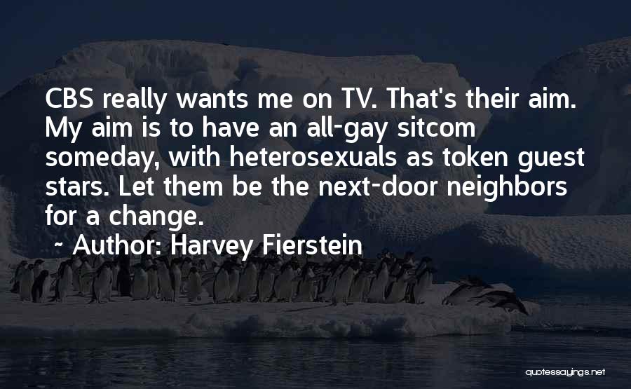 Next Door Neighbors Quotes By Harvey Fierstein
