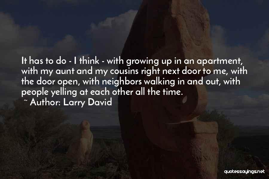 Next Door Neighbors Quotes By Larry David