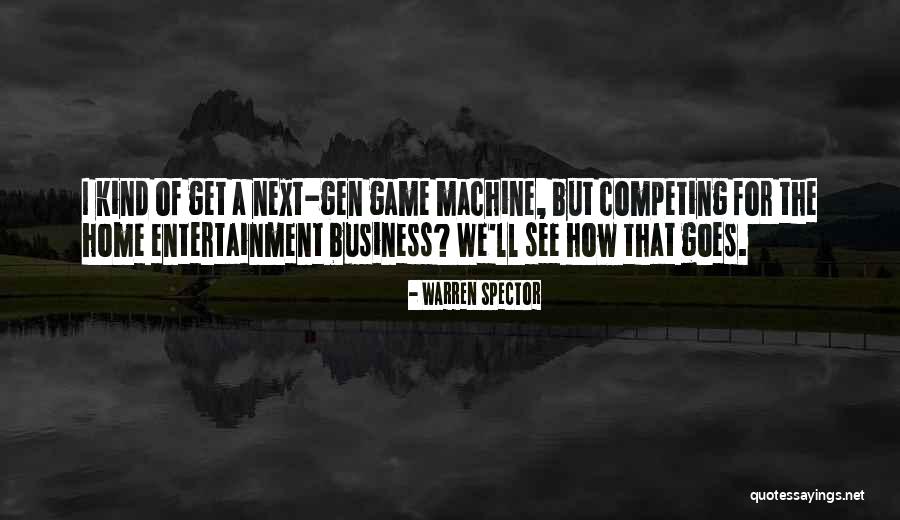 Next Gen Quotes By Warren Spector Next Gen Quotes By Warren Spector