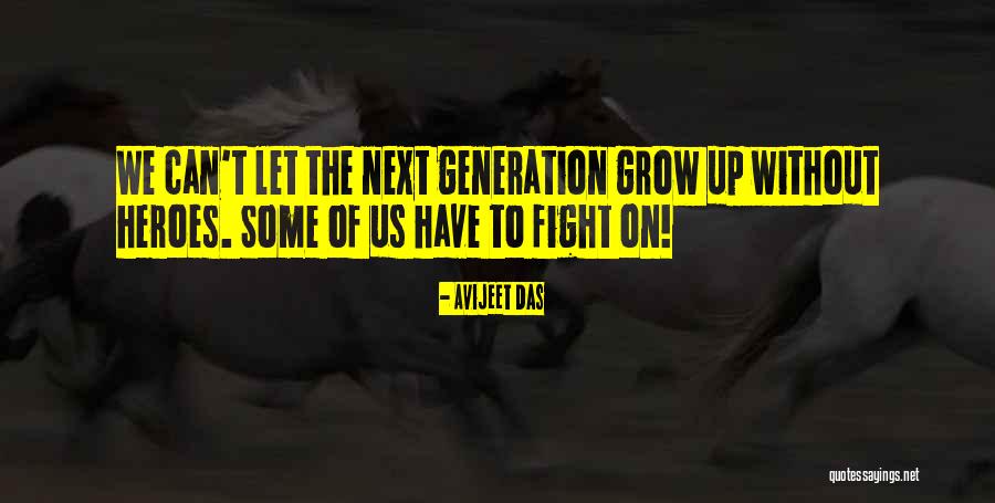 Next Generation Quotes By Avijeet Das Next Generation Quotes By Avijeet Das