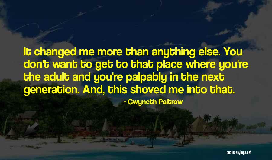 Next Generation Quotes By Gwyneth Paltrow Next Generation Quotes By Gwyneth Paltrow