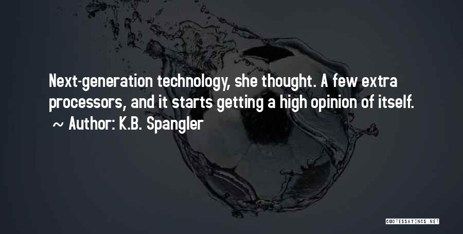 Next Generation Technology Quotes By K.B. Spangler