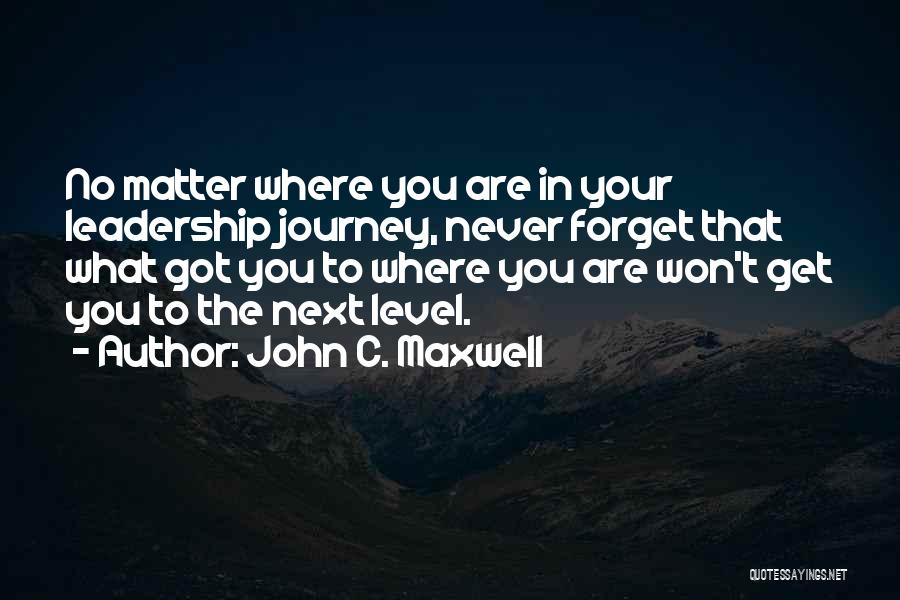 Next Journey Quotes By John C. Maxwell