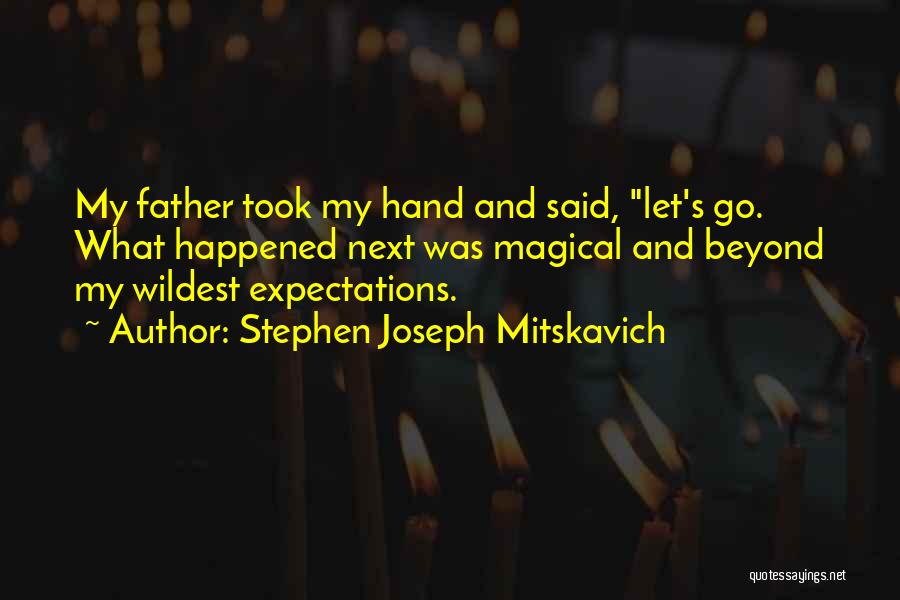 Next Journey Quotes By Stephen Joseph Mitskavich