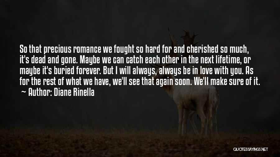 Next Lifetime Love Quotes By Diane Rinella