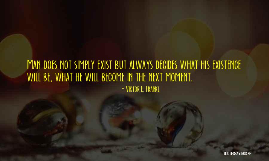 Next Moment Quotes By Viktor E. Frankl Next Moment Quotes By Viktor E. Frankl