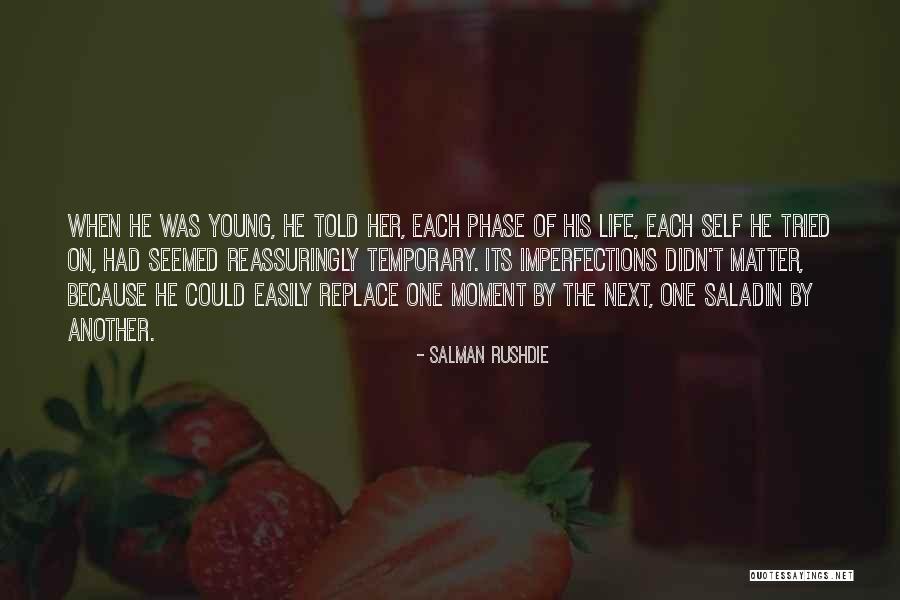 Next Phase Of Life Quotes By Salman Rushdie Next Phase Of Life Quotes By Salman Rushdie