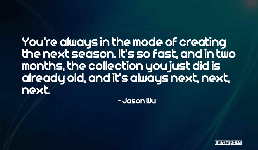 Next Season Quotes By Jason Wu Next Season Quotes By Jason Wu
