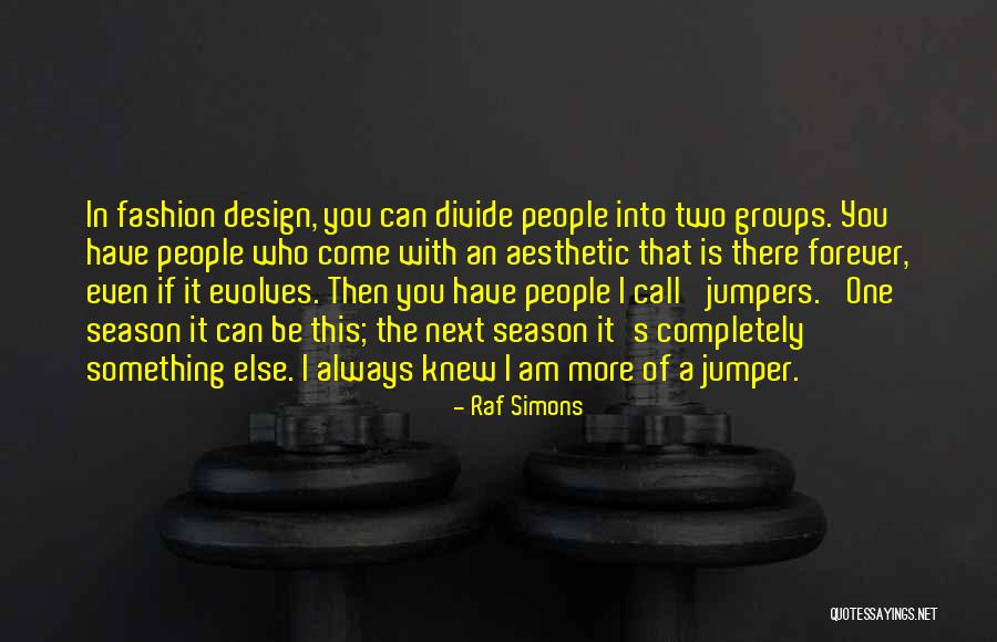 Next Season Quotes By Raf Simons Next Season Quotes By Raf Simons