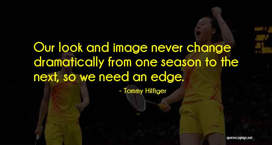 Next Season Quotes By Tommy Hilfiger Next Season Quotes By Tommy Hilfiger