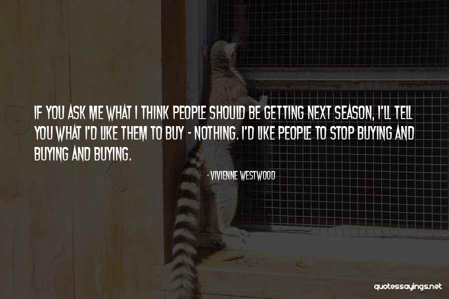 Next Season Quotes By Vivienne Westwood Next Season Quotes By Vivienne Westwood