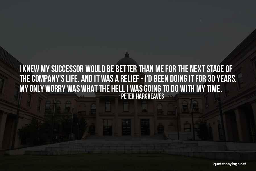 Next Stage In Life Quotes By Peter Hargreaves Next Stage In Life Quotes By Peter Hargreaves