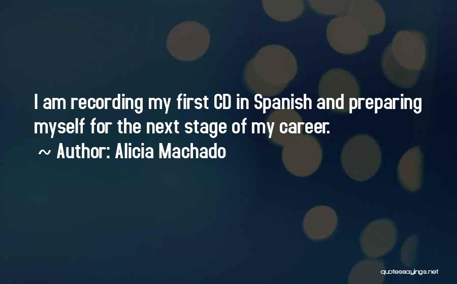 Next Stage Quotes By Alicia Machado
