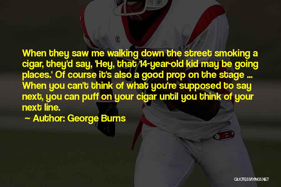 Next Stage Quotes By George Burns