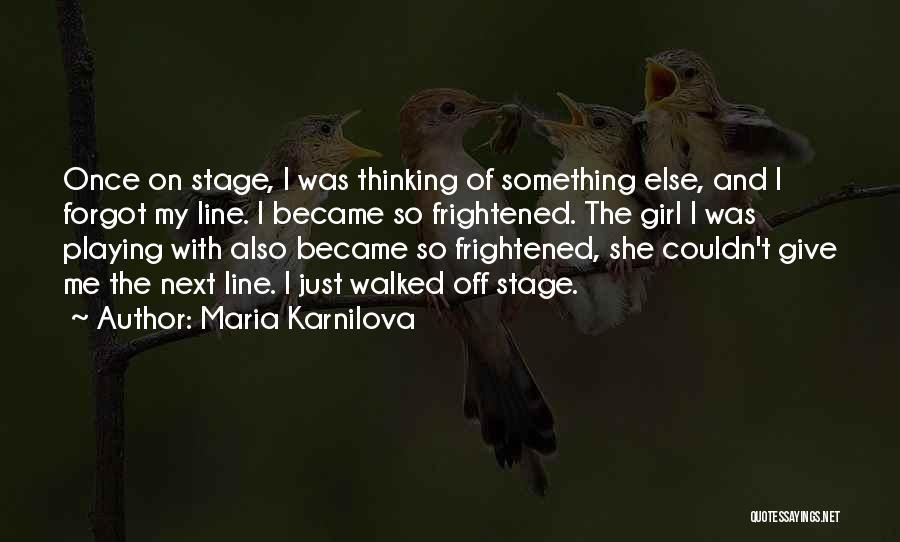 Next Stage Quotes By Maria Karnilova