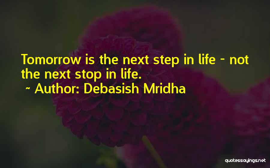 Next Step In Life Quotes By Debasish Mridha