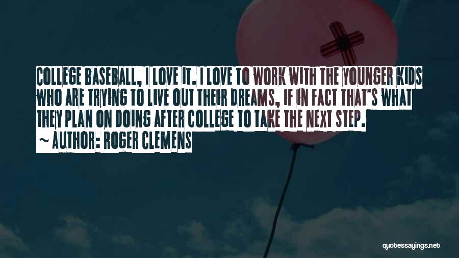 Next Step Love Quotes By Roger Clemens