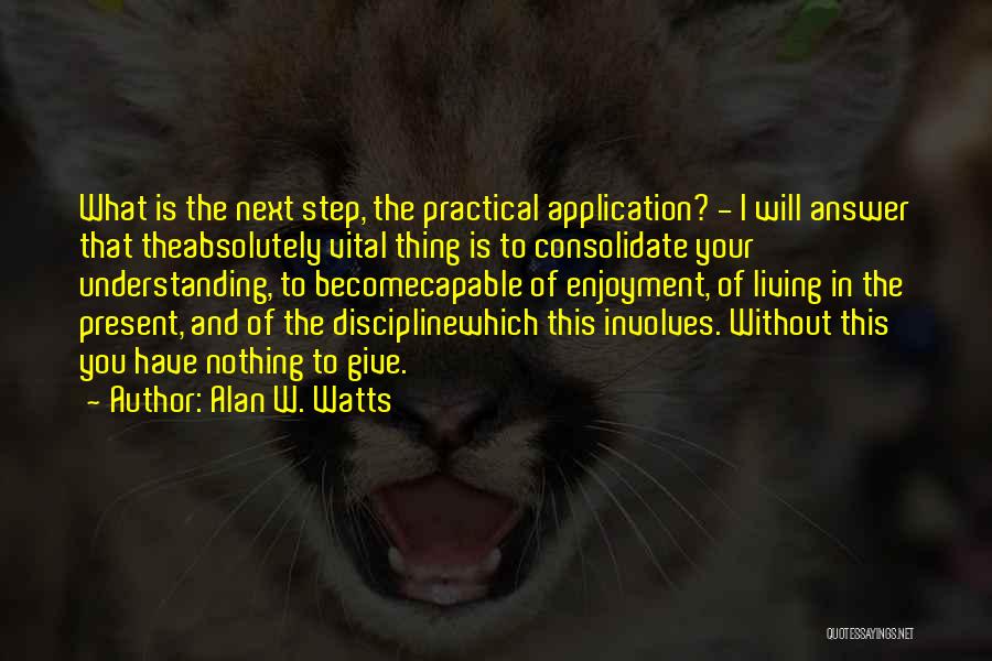 Next Step Quotes By Alan W. Watts