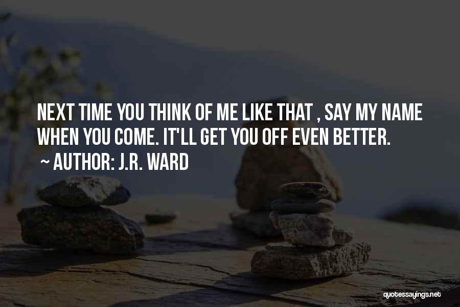 Next Time Will Be Better Quotes By J.R. Ward