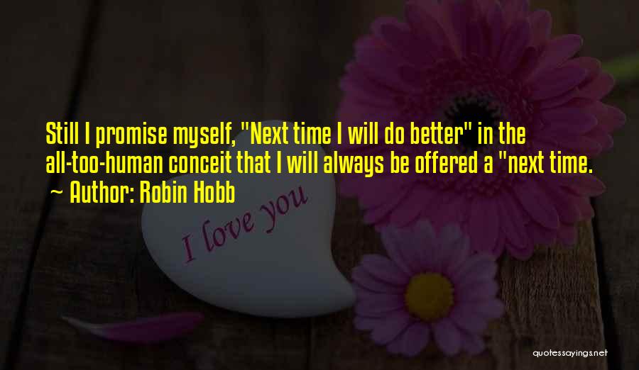 Next Time Will Be Better Quotes By Robin Hobb