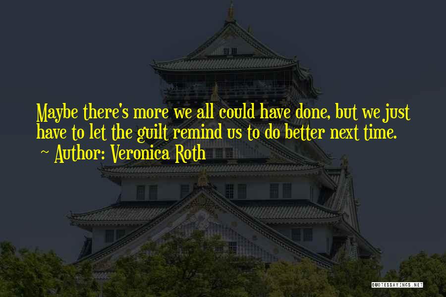 Next Time Will Be Better Quotes By Veronica Roth