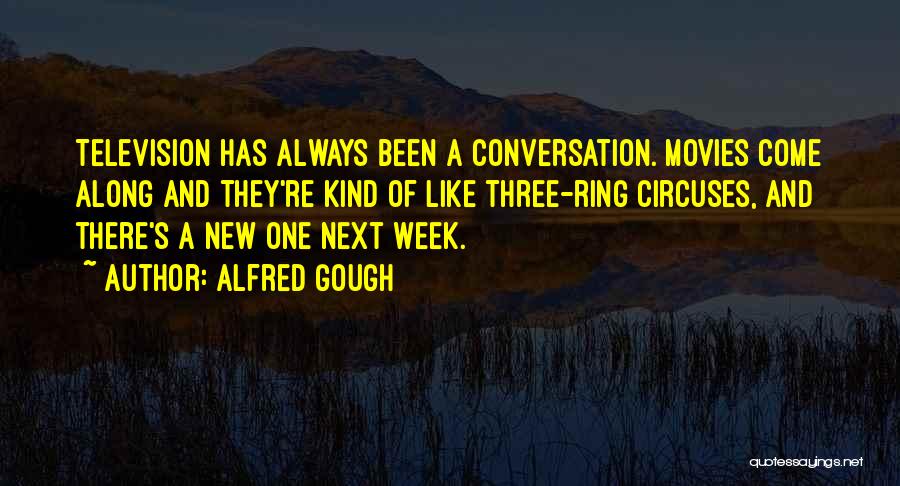 Next Week Quotes By Alfred Gough