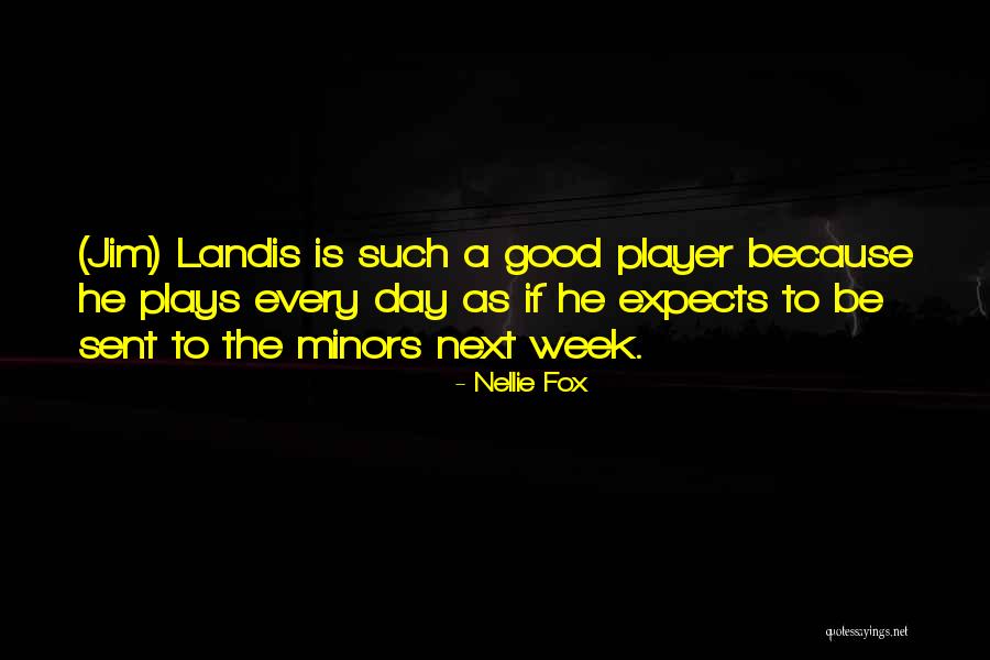 Next Week Quotes By Nellie Fox Next Week Quotes By Nellie Fox