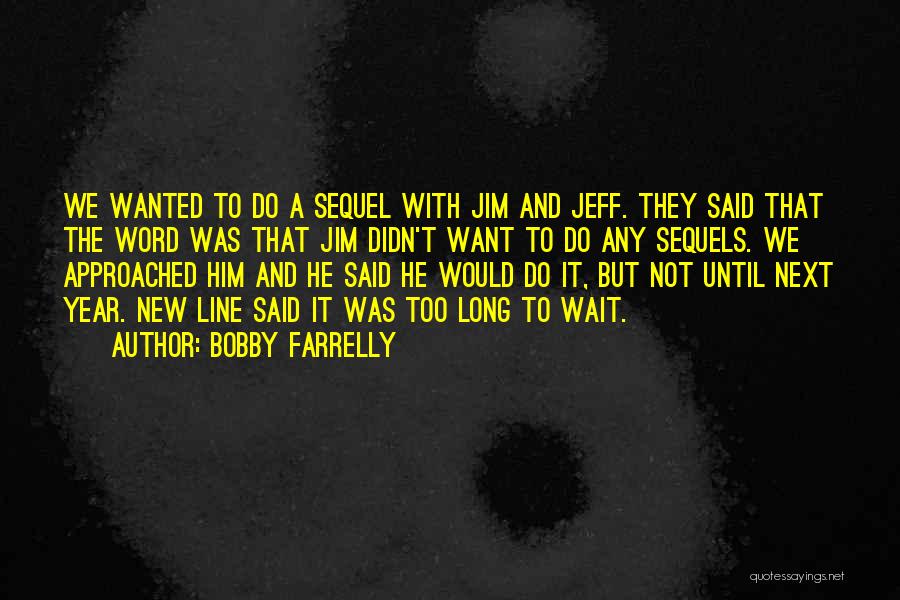 Next Year Quotes By Bobby Farrelly