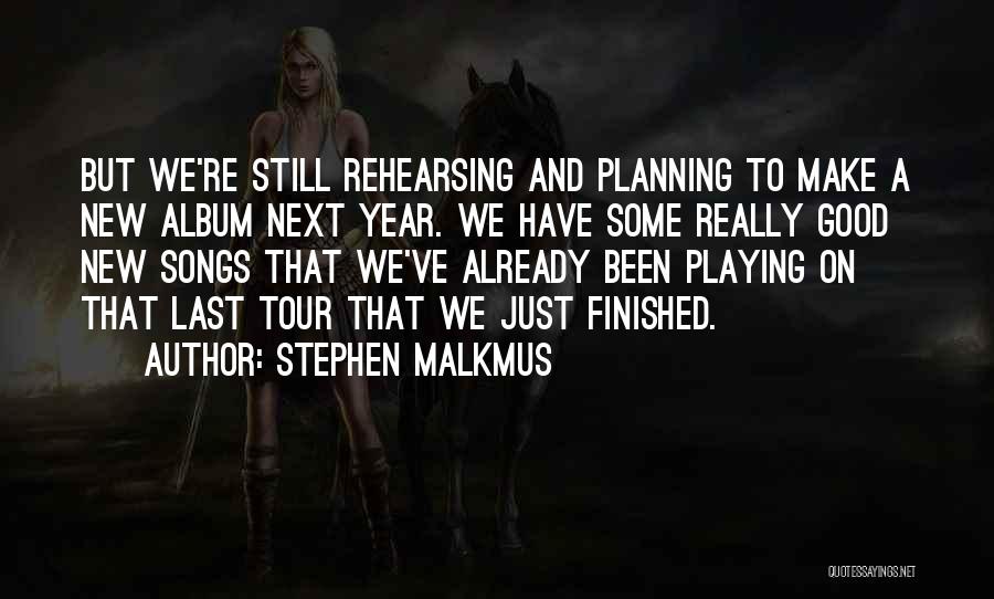 Next Year Quotes By Stephen Malkmus