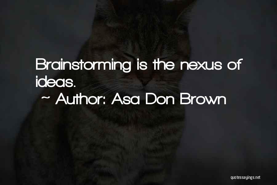 Nexus 4 Quotes By Asa Don Brown