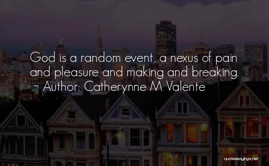 Nexus Quotes By Catherynne M Valente