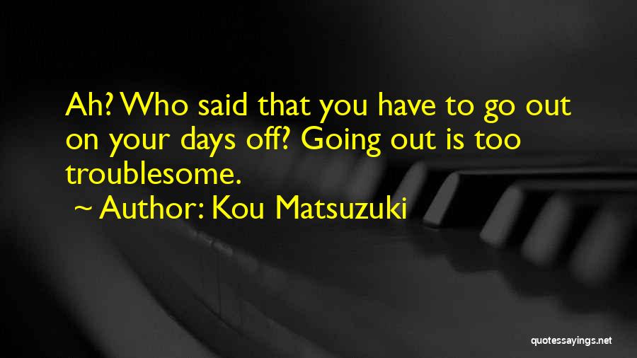 Nezahualcoyotl Biografia Quotes By Kou Matsuzuki