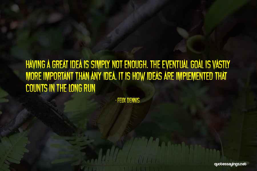Nezavisnost Dejstva Quotes By Felix Dennis Nezavisnost Dejstva Quotes By Felix Dennis