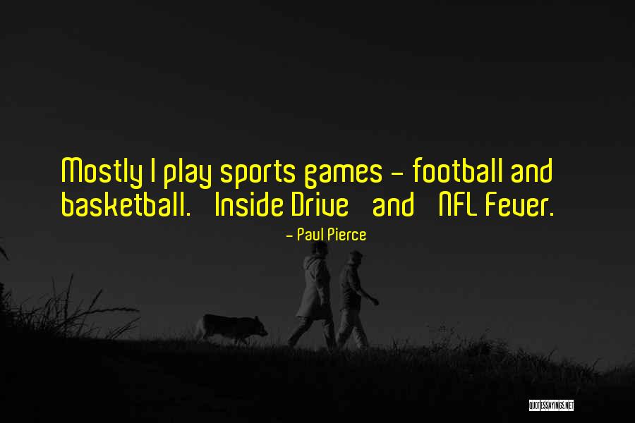 Nfl Games Quotes By Paul Pierce Nfl Games Quotes By Paul Pierce