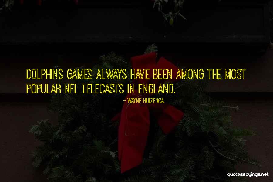 Nfl Games Quotes By Wayne Huizenga Nfl Games Quotes By Wayne Huizenga