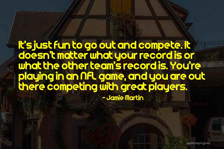 Nfl Players Quotes By Jamie Martin Nfl Players Quotes By Jamie Martin