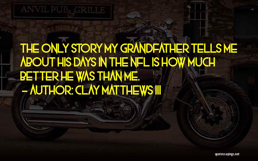 Nfl Quotes By Clay Matthews III