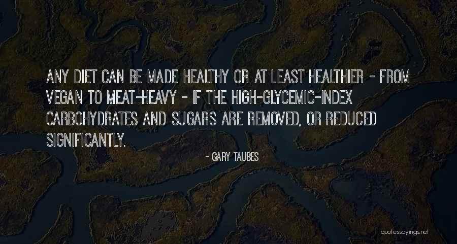 Ng Y Chua Gi Ng B O Quotes By Gary Taubes Ng Y Chua Gi Ng B O Quotes By Gary Taubes