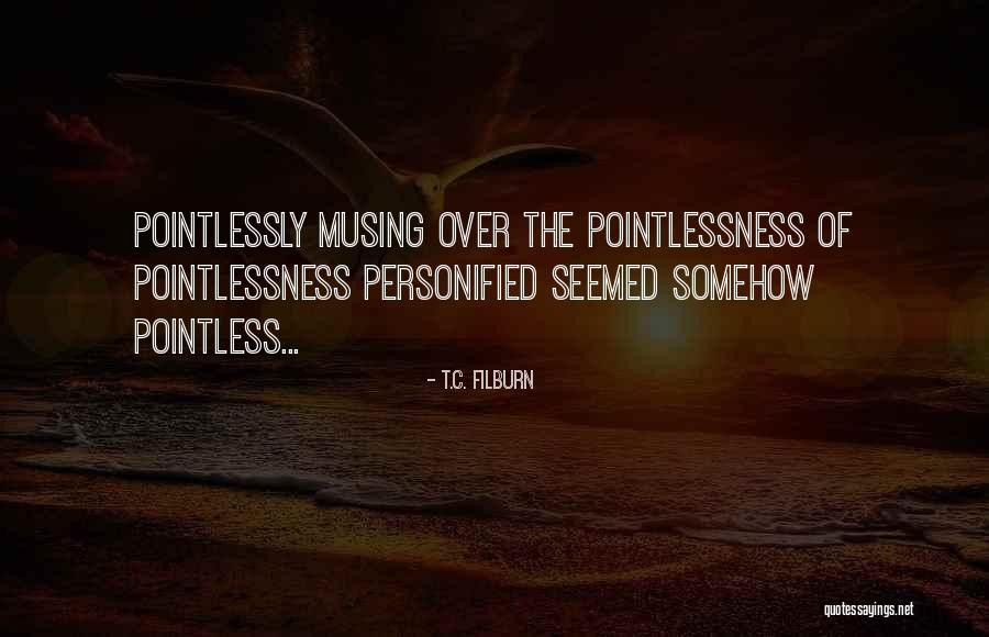 Ngapain Ya Quotes By T.C. Filburn Ngapain Ya Quotes By T.C. Filburn