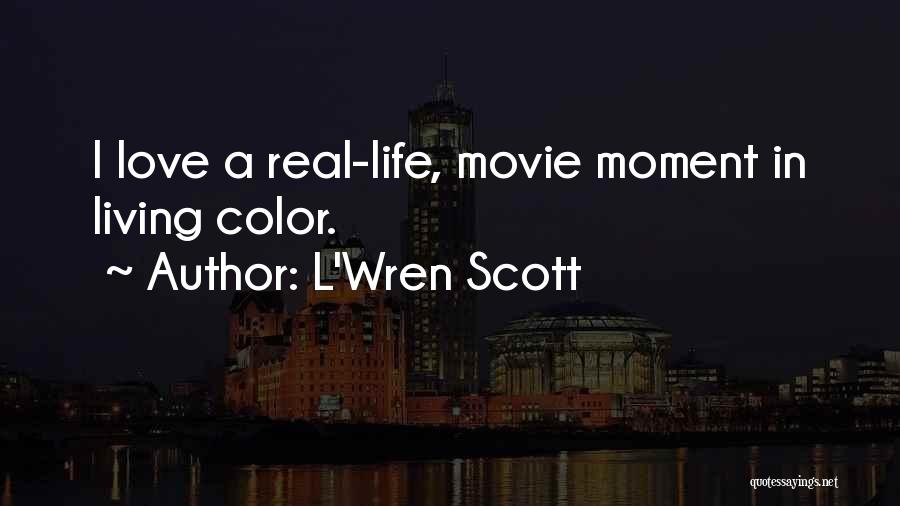Ngayemve Quotes By L'Wren Scott