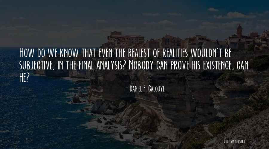 Ngumiti Kahit Nahihirapan Quotes By Daniel F. Galouye Ngumiti Kahit Nahihirapan Quotes By Daniel F. Galouye