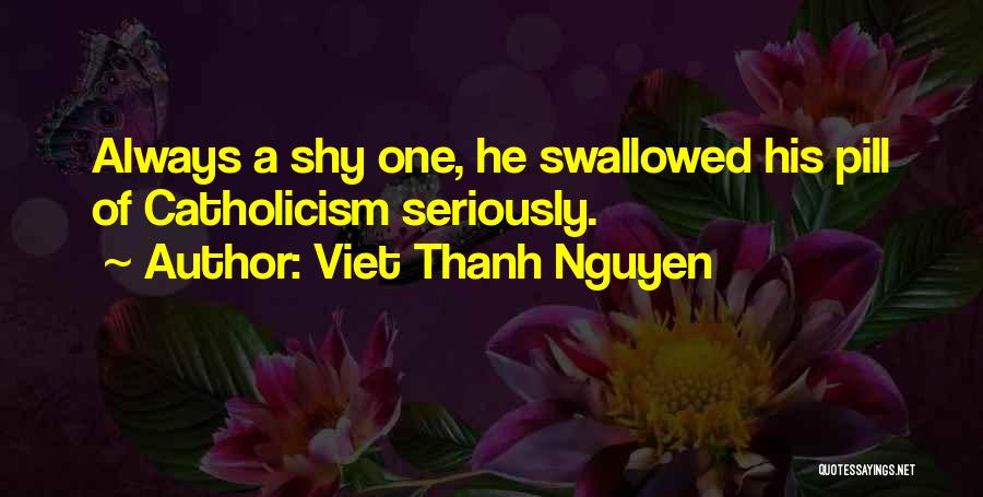 Nguyen Quotes By Viet Thanh Nguyen