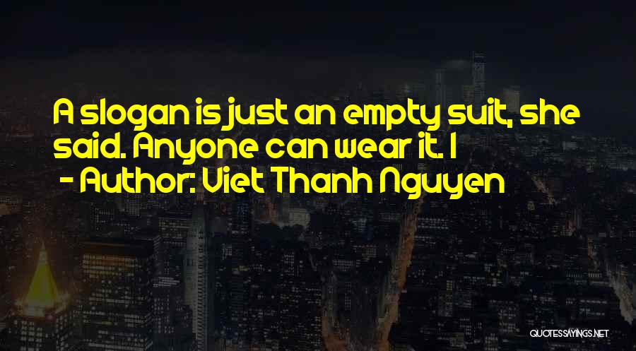 Nguyen Quotes By Viet Thanh Nguyen